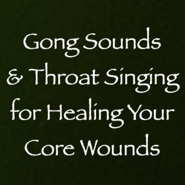 Gong Sounds & Throat Singing for Healing Your Core Wounds ∞ Pay What You Want