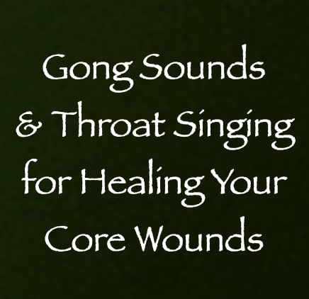 gong sounds & throat singing for healing your core wounds - channeled by daniel scranton channeler of arcturians