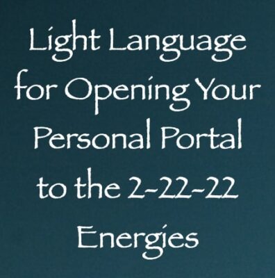 light language for opening your personal portal to the 2.22.22 energies channeled by daniel scranton