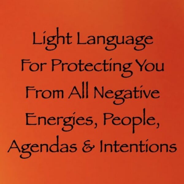 Light Language for Protecting You from All Negative Energies, People, Agendas & Intentions ∞ Pay What You Want