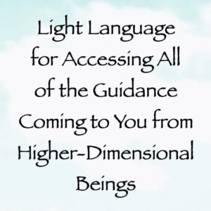 light language for accessing all of the guidance coming to you from higher-dimensional beings channeled by daniel scranton