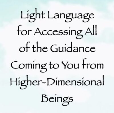 light language for accessing all of the guidance coming to you from higher-dimensional beings channeled by daniel scranton
