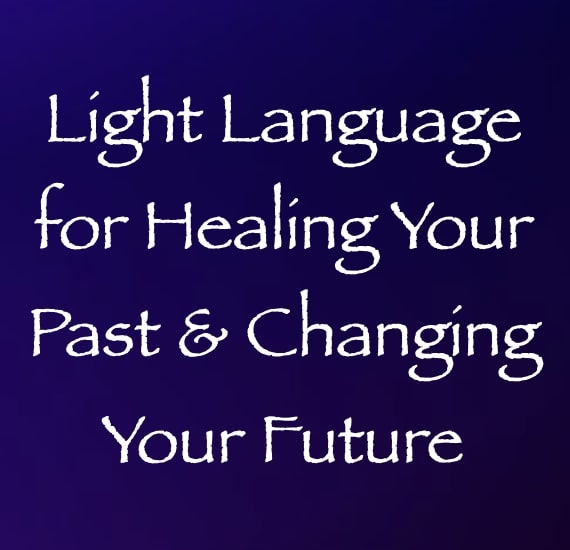 light language for healing your past & changing your future - channeled by daniel scranton channeler of aliens