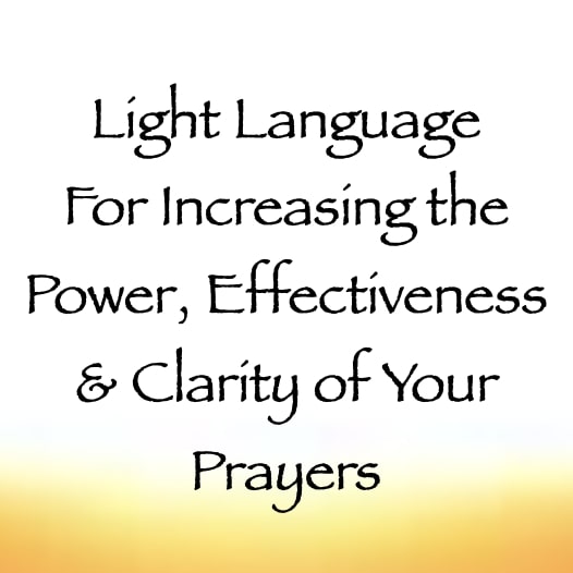 light language for increasing the power effectiveness & clarity of your prayers channeled by daniel scranton