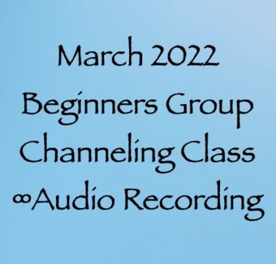 march 2022 beginners group channeling class audio recording with channeler daniel scranton
