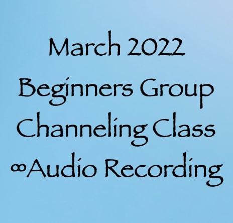 march 2022 beginners group channeling class audio recording with channeler daniel scranton