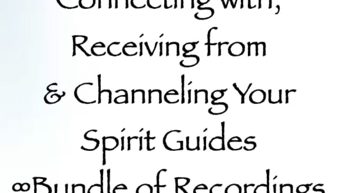 connecting with, receiving from & channeing your spirit guides - a bundle of recordings - channeled by daniel scranton