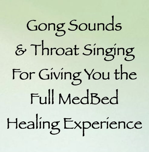 gong sounds & throat singing for giving you the full medbed healing experience - channeled by daniel scranton channeler of aliens