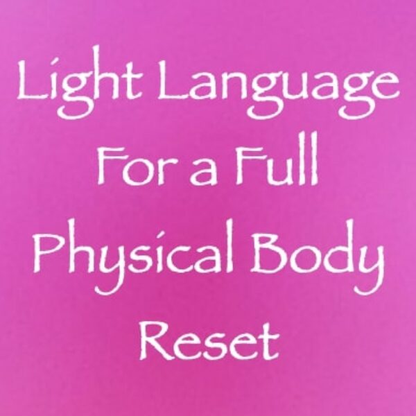 Light Language For a Full Physical Body Reset ∞ Pay What You Want