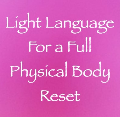 light language for a full physical body reset - channeled by daniel scranton channeler of arcturians