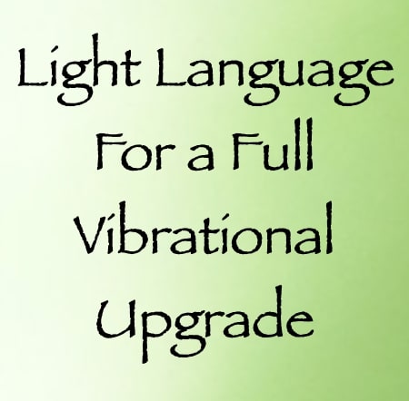 light language for a full vibrational upgrade - channeled by daniel scranton channeler of arcturians