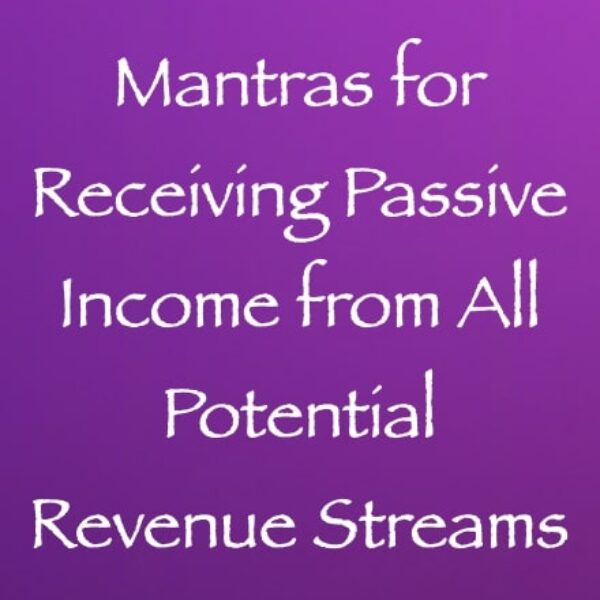 Mantras for Receiving Passive Income from All Potential Revenue Streams ∞The Creators