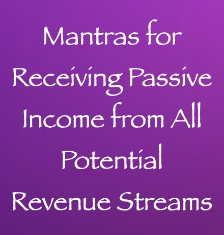 mantras for receiving passive income from all potential revenue streams - the creators - channeled by daniel scranton channeler of arcturians