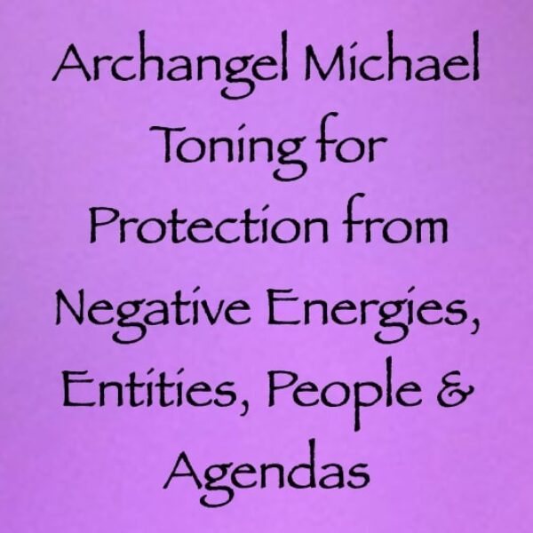Archangel Michael Toning for Protection from Negative Energies, Entities, People & Agendas ∞ Pay What You Want