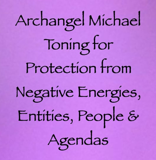 archangel michael toning for protection from negative energies entities people & agendas - channeled by daniel scranton channeler of arcturians