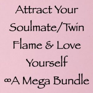 attract your soulmate twin flame & love yourself - a mega bundle - channeled by daniel scranton