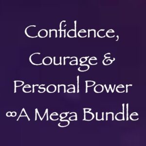 confidence courage & personal power - a mega bundle - channeled by daniel scranton