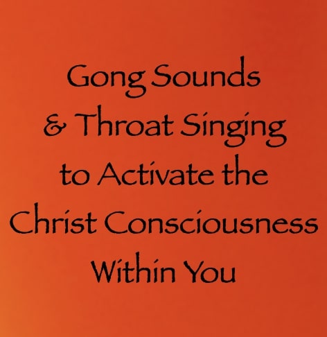gong sounds & throat singing for activating the christ consciousness within you - channeled by daniel scranton channeler of arcturians