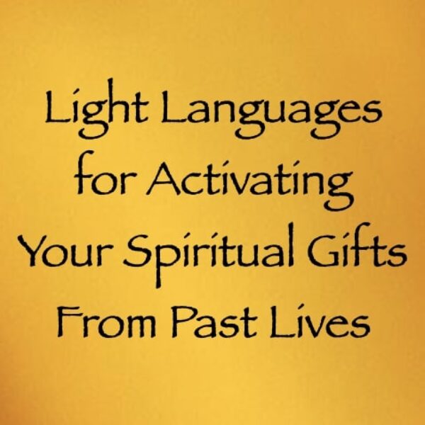 Light Language for Activating Your Spiritual Gifts from Past Lives ∞ Pay What You Want