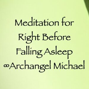 meditation for right before falling asleep - archangel michael - channeled by daniel scranton
