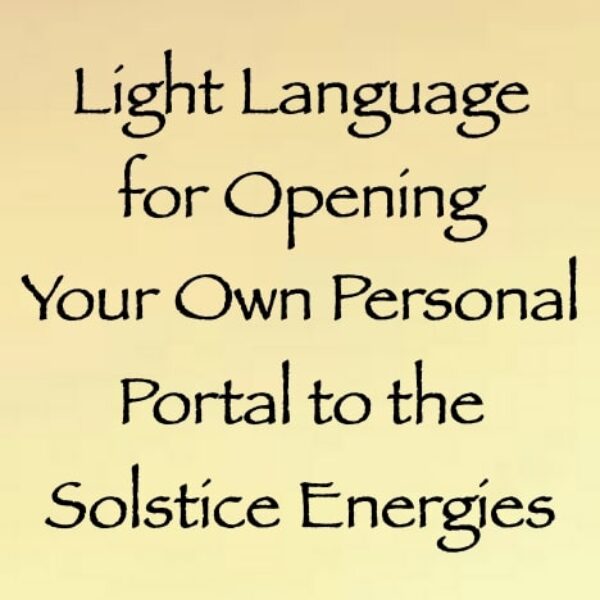 light language for opening your own personal portal to the solstice energies - channeled by daniel scranton Light Language for Opening Your Own  Personal Portal to the Solstice Energies ∞ Pay What You Want