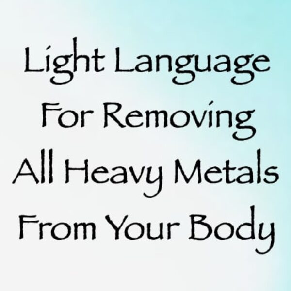 Light Language for Removing All Heavy Metals from Your Body ∞ Pay What You Want