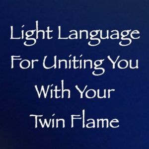 light language for uniting you with your twin flame - channeled by daniel scranton channeler of arcturians