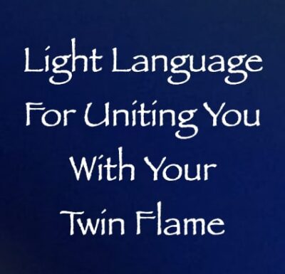 light language for uniting you with your twin flame - channeled by daniel scranton channeler of arcturians