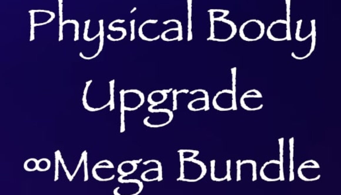physical body upgrade - mega bundle - channeled by daniel scranton