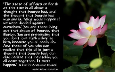 a thought that source had - the 9d arcturian council - channeled by daniel scranton channeler of aliens