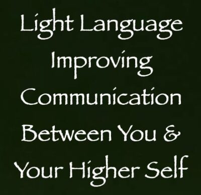 light language for improving communication between you and your higher self - channeled by daniel scranton channeler of aliens
