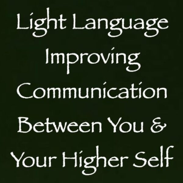 Light Language for Improving Communication Between You & Your Higher Self ∞ Pay What You Want