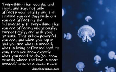 you are affecting the entire multiverse - the 9d arcturian council - channeled by daniel scranton channeler of aliens