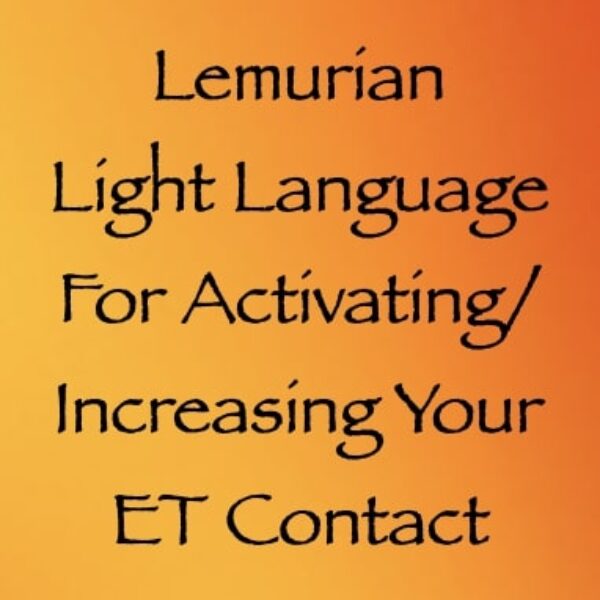 Lemurian Light Language for Activating & Increasing E.T. Contact ∞ Pay What You Want