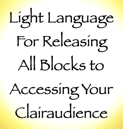 light language for releasing all blocks to accessing your clairaudience - channeled by daniel scranton channeler of arcturians