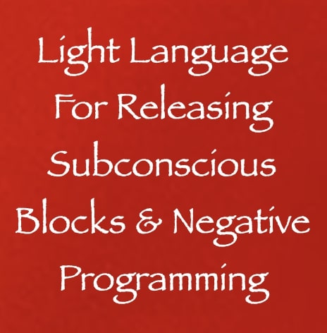 light language for releasing subconscious blocks & negative programming - channeled by daniel scranton channeler of arcturians