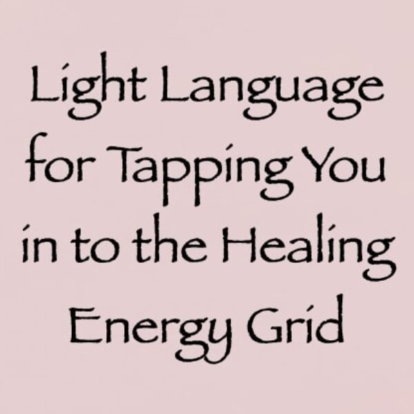 Light Language for Tapping You in to the Healing Energy Grid ∞ Pay What You Want