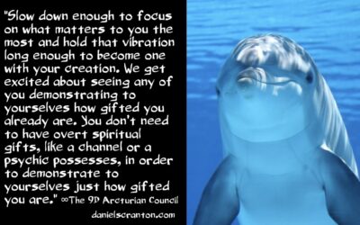 your spiritual gifts & powers - the 9d arcturian council - channeled by Daniel Scranton channeler of aliens