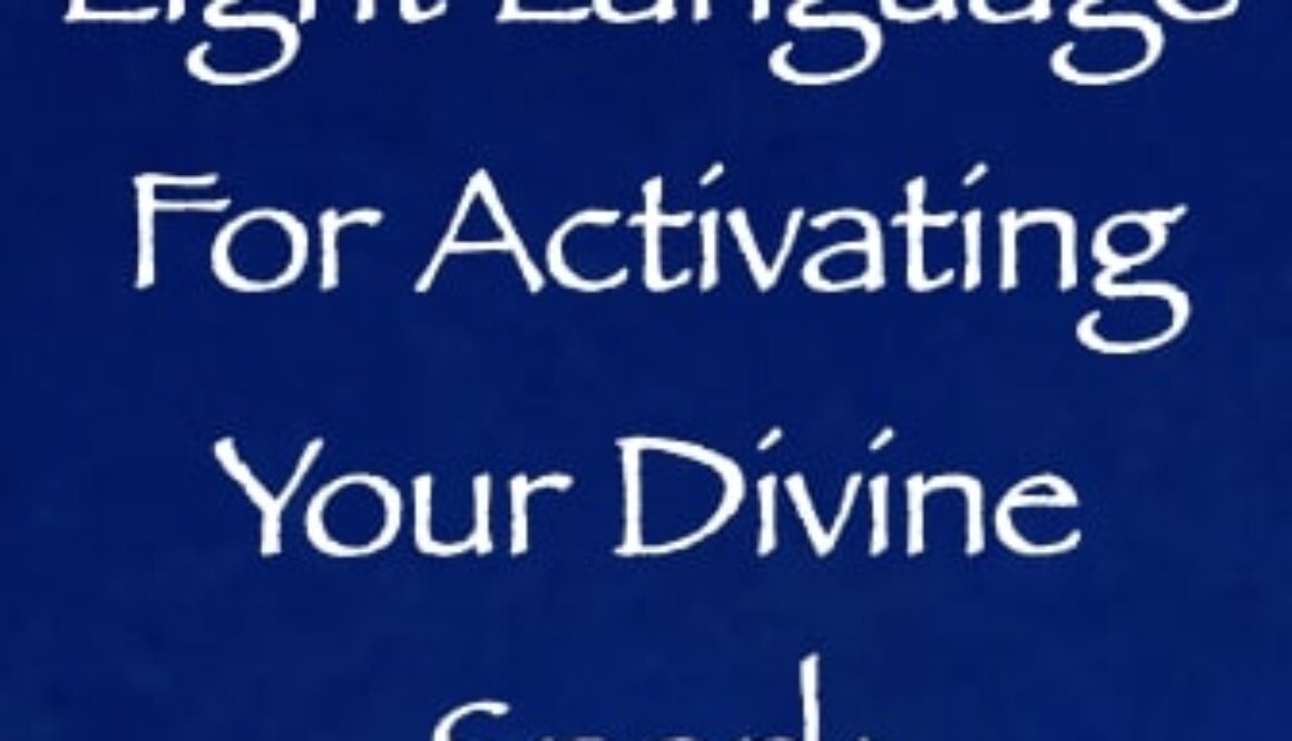 light language for activating your divine spark - channeled by daniel scranton channeler of arcturians
