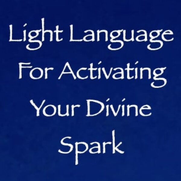 Light Language for Activating Your Divine Spark ∞ Pay What You Want