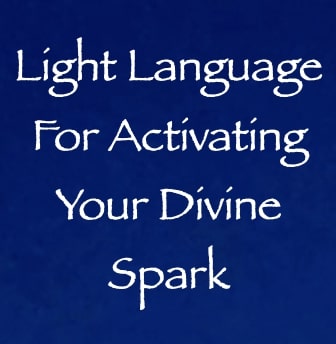 light language for activating your divine spark - channeled by daniel scranton channeler of arcturians