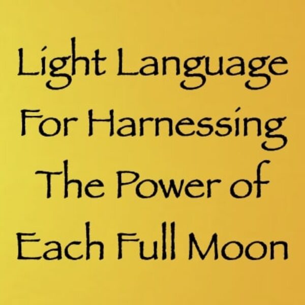 Light Language for Harnessing the Power of Each Full Moon ∞ Pay What You Want