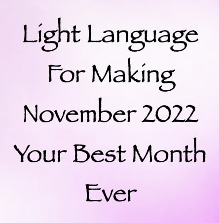 light language for making november 2022 your best month ever channeled by daniel scranton