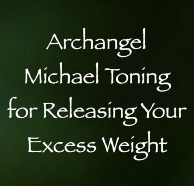 archangel michael toning for releasing your excess weight channeled by daniel scranton