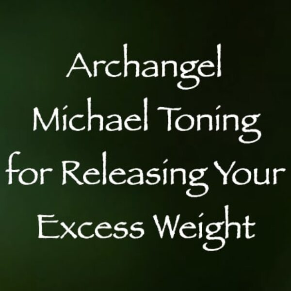 Archangel Michael Toning for Releasing Your Excess Weight ∞ Pay What You Want
