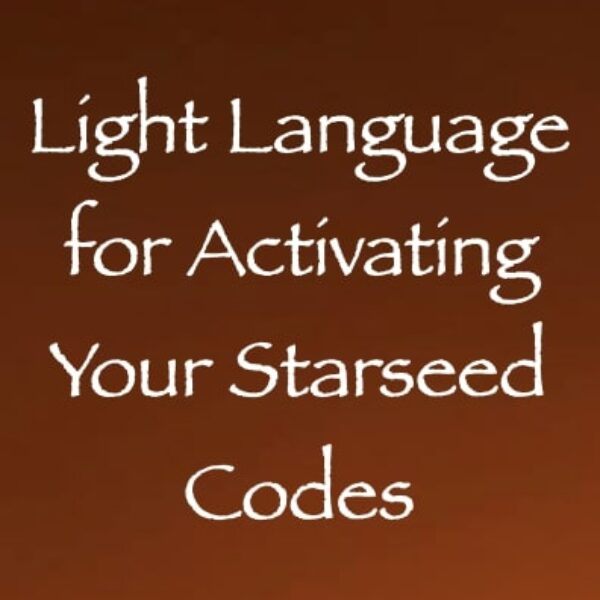 Light Language for Activating Your Starseed Codes ∞ Pay What You Want
