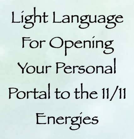 light language for opening your personal portal to the 11:11 energies channeled by daniel scranton
