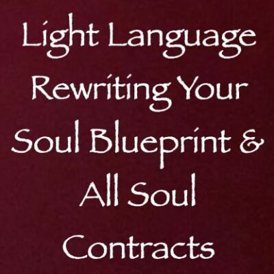 light language for rewriting your soul blueprint & all soul contracts - channeled by daniel scranton - channeler of arcturians
