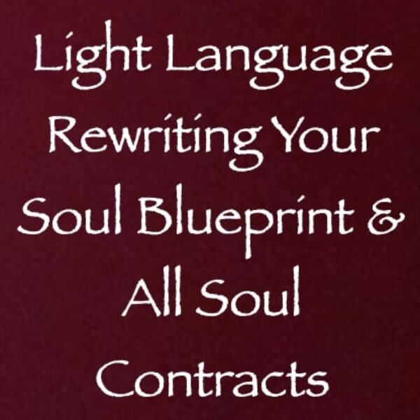 Light Language for Rewriting Your Soul Blueprint & All Soul Contracts ∞ Pay What You Want