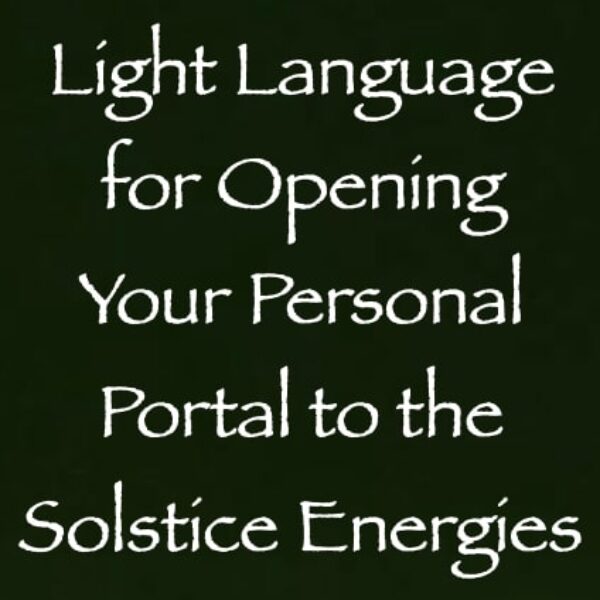 light language for opening your personal portal to the solstice energies Light Language for Opening Your Personal Portal to the Solstice Energies ∞ Pay What You Want